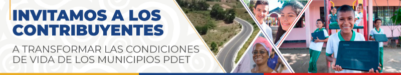 Banner con texto: Invitamos a los contribuyentes a transformar las condiciones de vida de los municipios PDET